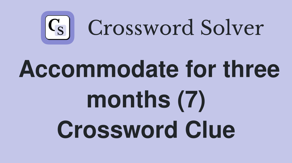 for three months (7) Crossword Clue Answers Crossword Solver